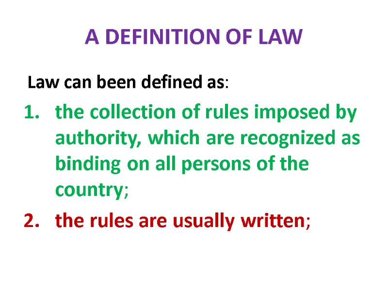 A DEFINITION OF LAW  Law can been defined as: the collection of rules